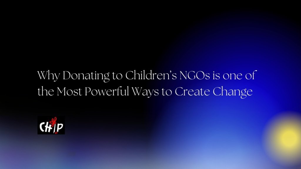 Why Donating to Children’s NGOs is one of the Most Powerful Ways to Create Change