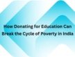 How Donating for Education Can Break the Cycle of Poverty in India