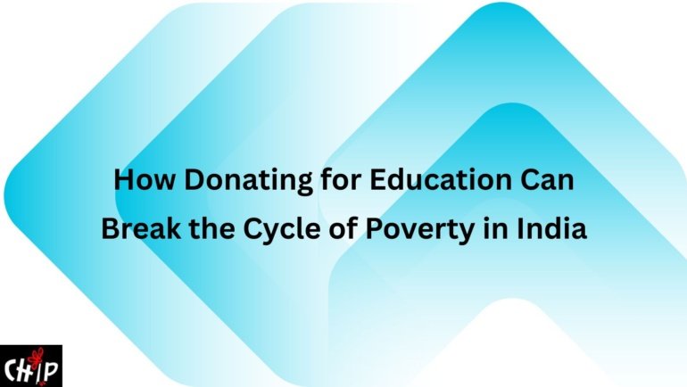 How Donating for Education Can Break the Cycle of Poverty in India