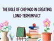 The Role Of Chip Ngo In Creating Long-Term Impact
